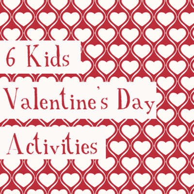 6 Kids Valentines Activities