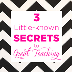 3 little known secrets to great teaching